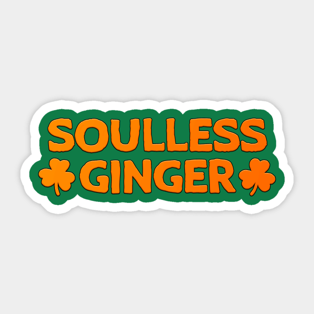 Soulless Ginger St Patrick's Day Gift Redhead Sticker by JohnnyxPrint